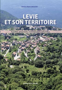 Levie et son territoire - familles, propriétés, transmissions culturelles