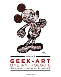 Geek-art - une anthologie Tome 3 - art, design, illustrations & rayons X