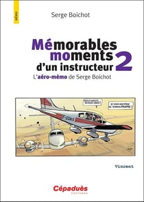 Mémorables moments d'un instructeur 2 - l'aéro-mémo de Serge Boichot