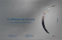 La meduse de la lune / the jellifish and the moon