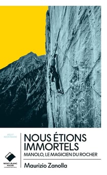 Nous étions immortels - poche : Manolo, le magicien du rocher