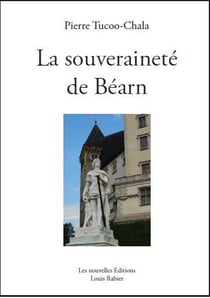 La vicomté de Béarn et le problème de sa souveraineté - des origines à 1620