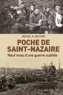 Poche de Saint-Nazaire : neuf mois d'une guerre oubliée