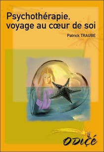 Psychothérapie, voyage au coeur de soi