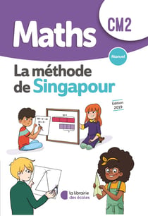 La méthode de Singapour : maths - CM2 (édition 2019)