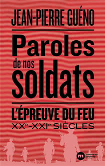 Paroles de nos soldats - l'épreuve de feu au XXe siècle