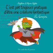 C'est pas toujours pratique d'être une créature fantastique Tome 8 : le vampire