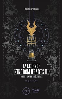 Kingdom Hearts III : la légende Tome 2 - univers et décryptage