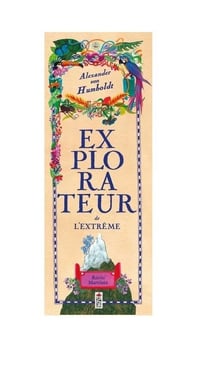 Alexander von Humboldt : Explorateur de l'extrême
