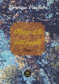 Olivier et le petit peuple - tome 1