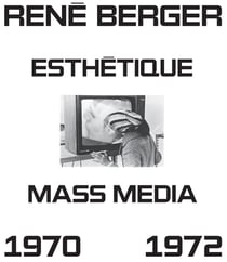Esthétique et mass media : Sélection de cours et des actes du colloque « Art, technologie et communication », 1970-1972