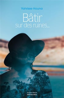 Bâtir sur des ruines...