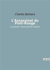 L'assassinat du pont-rouge - le premier roman policier francais
