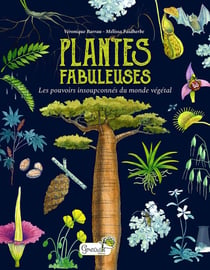 Plantes fabuleuses : Les pouvoirs insoupçonnés du monde végétal
