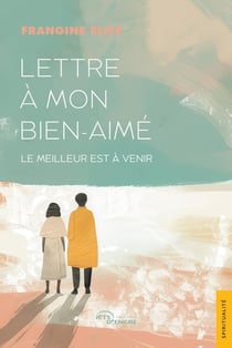 Lettre à mon bien-aimé : Le meilleur est à venir