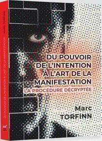 Du pouvoir de l'intention à l'art de la manifestation : La procédure décryptée