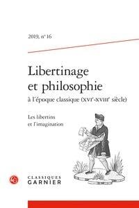Libertinage et philosophie à l'époque classique (XVIe-XVIIIe siècle) n.3 : les libertins et l'imagination