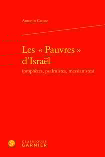 Les « Pauvres » d'Israël (prophètes, psalmistes, messianistes)