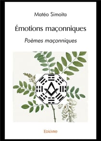 Emotions maconniques - poemes maconniques a l aune du yi jing