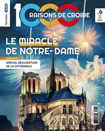 1000 raisons de croire n.6 : Le miracle de Notre Dame