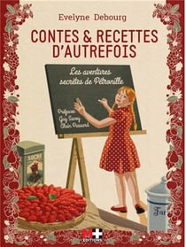Contes et recettes d'autrefois - les aventures secrètes de Pétronille