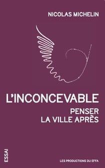 L'inconcevable - penser la ville après