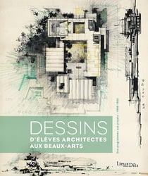Dessins d'élèves architectes aux Beaux-Arts : des programmes aux projets (1906-1968)