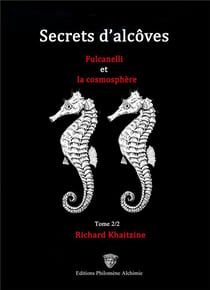 Secrets d'alcôves : Fulcanelli et la cosmosphère t.2/2