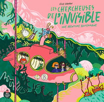 Les Chercheuses de l'invisible : Une aventure souterraine