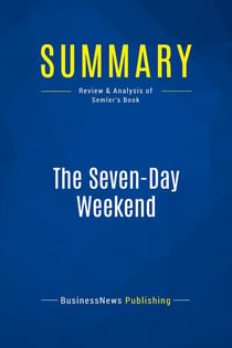 Summary: The Seven-Day Weekend : Review and Analysis of Semler's Book