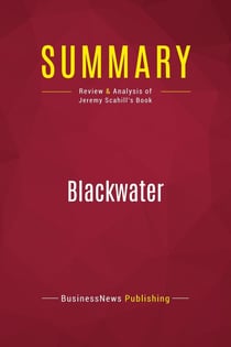Summary: Blackwater : Review and Analysis of Jeremy Scahill's Book