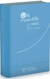 Bible d'étude vie nouvelle : Segond 21