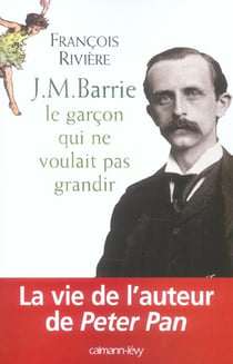 J.-M. Barrie - le garçon qui ne voulait pas grandir