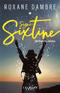 Signé Sixtine Tome 1 : derrière les étoiles