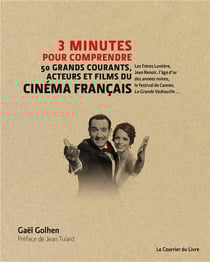 3 minutes pour comprendre - 50 grands courants, acteurs et films du cinéma français
