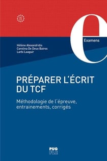 Préparer l'écrit du TCF : Méthodologie de l'épreuve, entraînements, corrigés