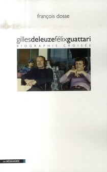 Gilles Deleuze, Félix Guattari - biographie croisée