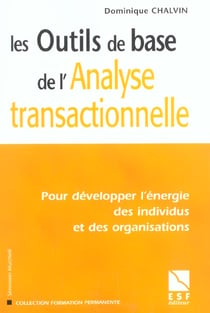 Les outils de base de l'analyse transactionnelle - pour developper l'energie des individus et des or