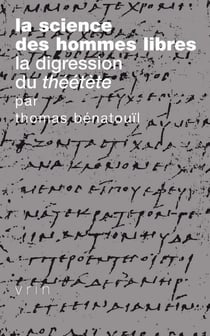 La science des hommes libres - la digression du Théétète