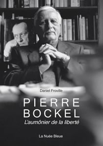 Pierre Bockel - l'aumônier de la liberté