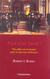RIEN N'EST SACRE ! DES IDEES EN ECONOMIE POUR LE NOUVEAU MILLENAIRE