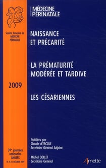 Médecine périnatale - naissance et précarité - la prématurité modérée et tardive - les césariennes (édition 2009)