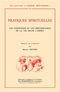 Pratiques spirituelles - conditions et preliminaires de la vie selon l'esprit par leswami ashokananda