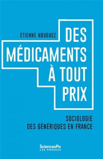 Des médicaments à tout prix - sociologie des génériques en France