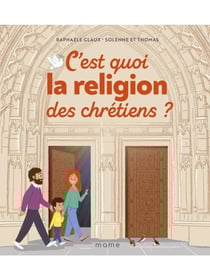 C'est quoi la religion des chrétiens ?