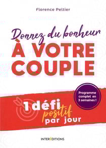 Donnez du bonheur à votre couple - 1 défi positif par jour