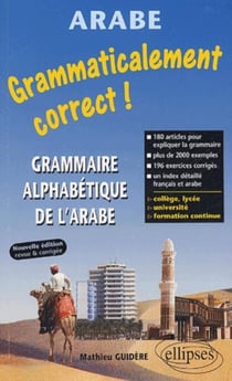 Grammaticalement correct ! Grammaire alphabétique de l'arabe - Nouvelle édition revue et corrigée (2e édition)