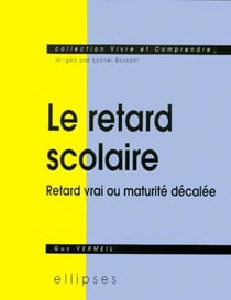 Retard scolaire (Le) - Retard vrai ou maturité décalée