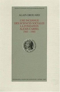 Une Inconnue des sciences sociales : La Fondation Alexis Carrel, 1941-1945