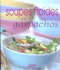 Soupes froides et gaspachos